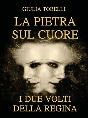 cover image of La pietra sul cuore. I due volti della regina